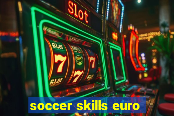 soccer skills euro